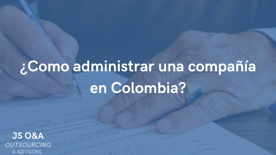 ¿Como administrar una compañía en Colombia?