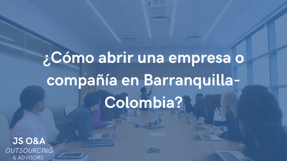 ¿Cómo abrir una empresa o compañía en Barranquilla-Colombia?